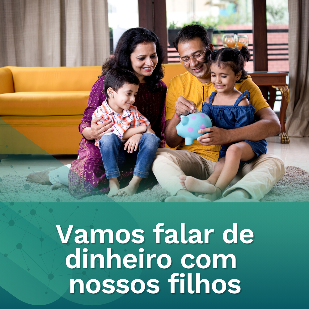 Vamos Falar de “Dinheiro com nossos Filhos” 